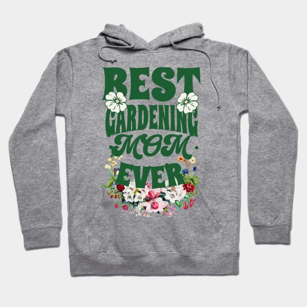 Mothers day Gift Best GARDENING MOM Hoodie by Smithys Shirts